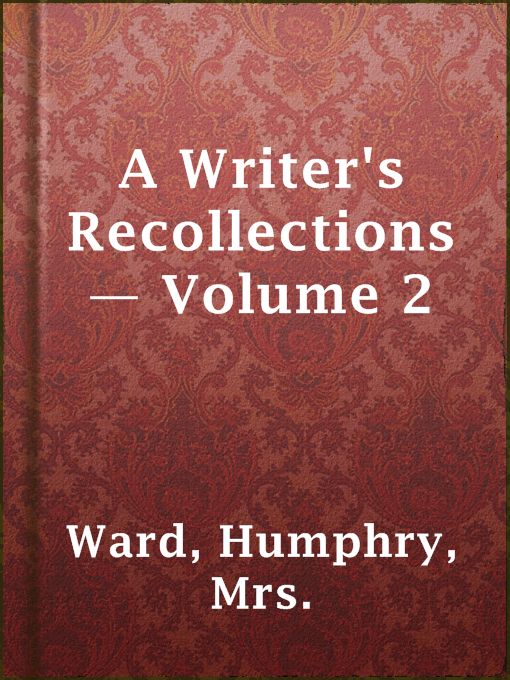 Title details for A Writer's Recollections — Volume 2 by Mrs. Humphry Ward - Available